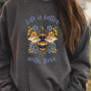 A Heather Grey sweatshirt with the Life is Better with bees logo.